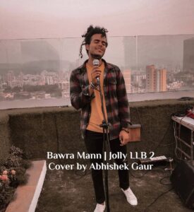 Bawra Mann | Jolly LLB 2 | Cover by Abhishek Gaur